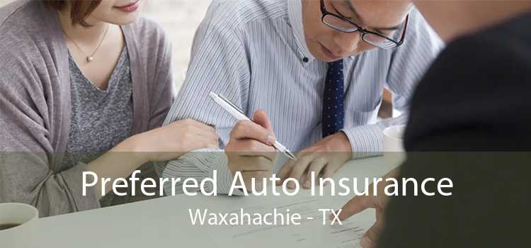 Preferred Auto Insurance Waxahachie - TX