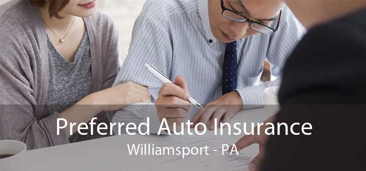 Preferred Auto Insurance Williamsport - PA