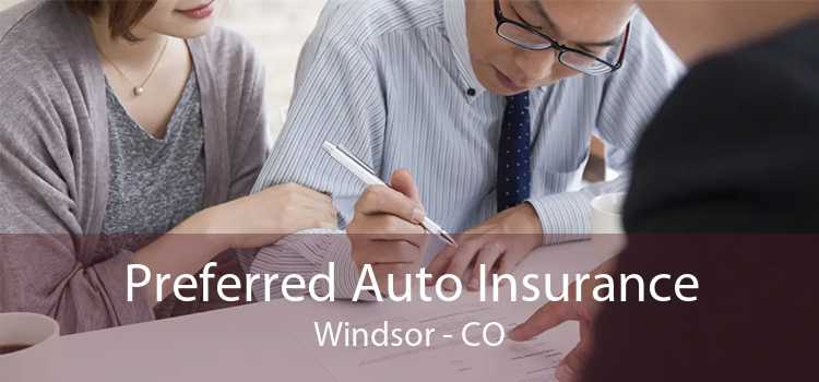 Preferred Auto Insurance Windsor - CO