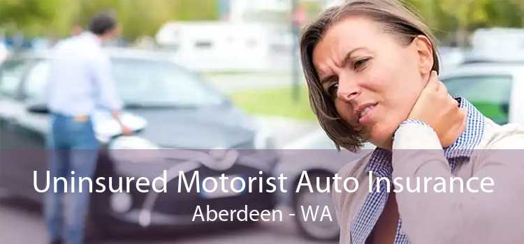 Uninsured Motorist Auto Insurance Aberdeen - WA
