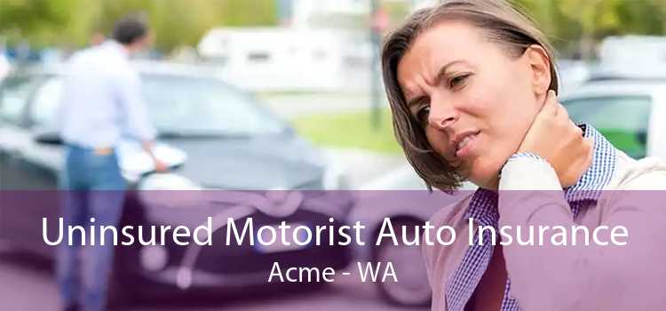 Uninsured Motorist Auto Insurance Acme - WA