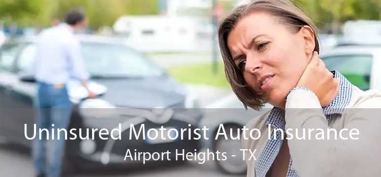 Uninsured Motorist Auto Insurance Airport Heights - TX