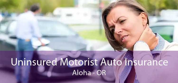 Uninsured Motorist Auto Insurance Aloha - OR