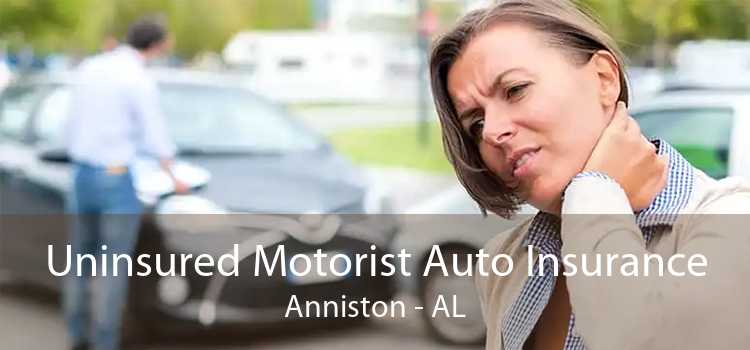 Uninsured Motorist Auto Insurance Anniston - AL