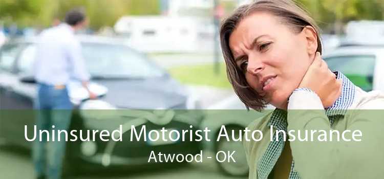 Uninsured Motorist Auto Insurance Atwood - OK