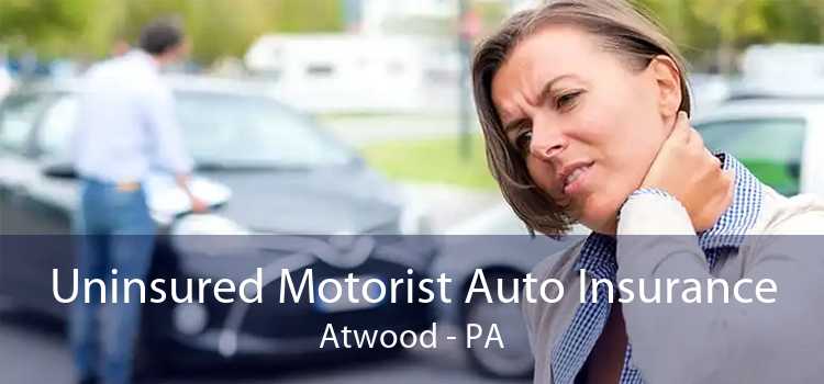 Uninsured Motorist Auto Insurance Atwood - PA