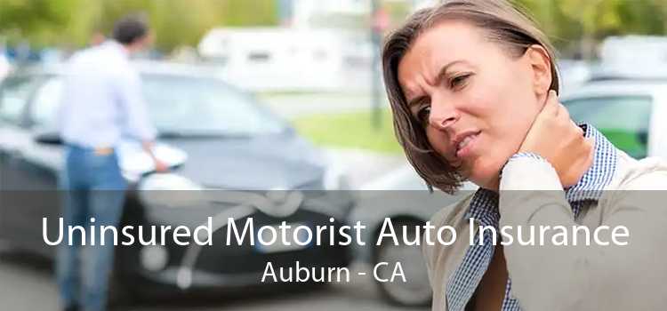 Uninsured Motorist Auto Insurance Auburn - CA
