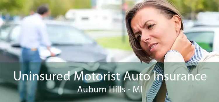 Uninsured Motorist Auto Insurance Auburn Hills - MI