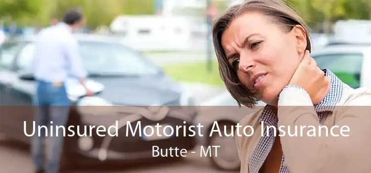Uninsured Motorist Auto Insurance Butte - MT