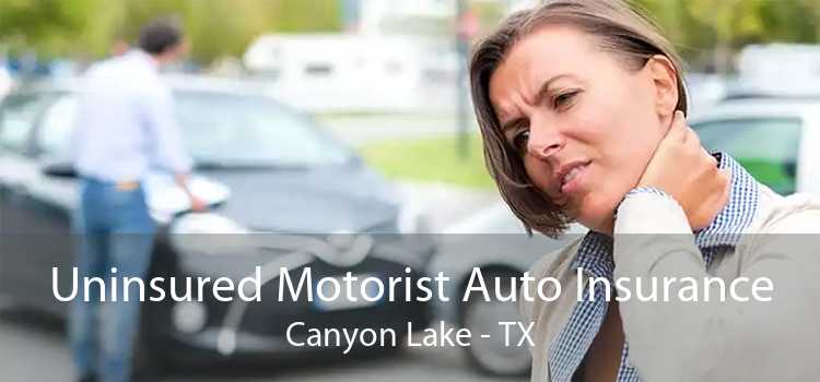 Uninsured Motorist Auto Insurance Canyon Lake - TX