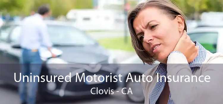 Uninsured Motorist Auto Insurance Clovis - CA