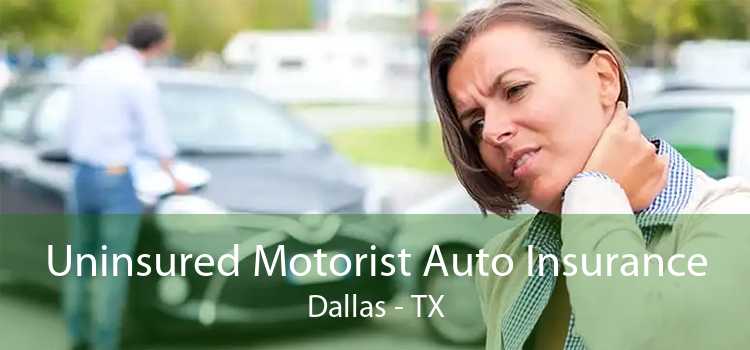 Uninsured Motorist Auto Insurance Dallas - TX