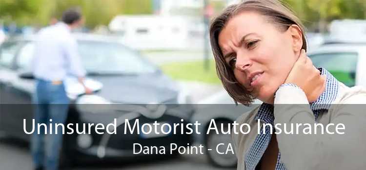 Uninsured Motorist Auto Insurance Dana Point - CA