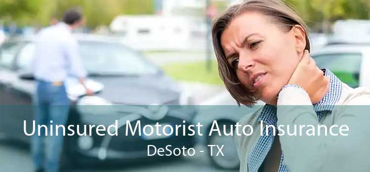 Uninsured Motorist Auto Insurance DeSoto - TX