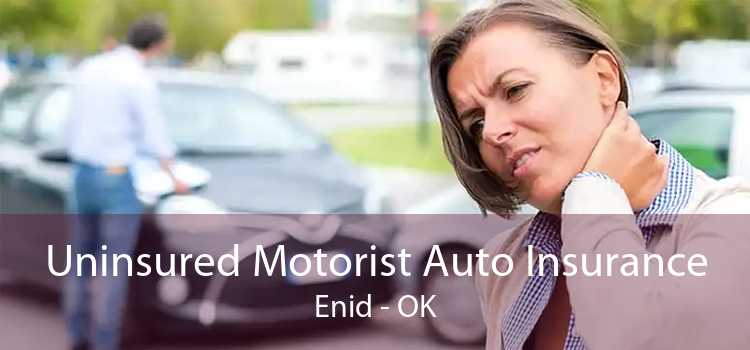 Uninsured Motorist Auto Insurance Enid - OK