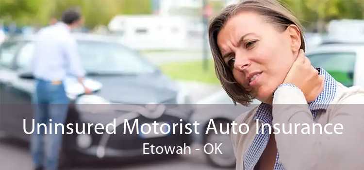 Uninsured Motorist Auto Insurance Etowah - OK