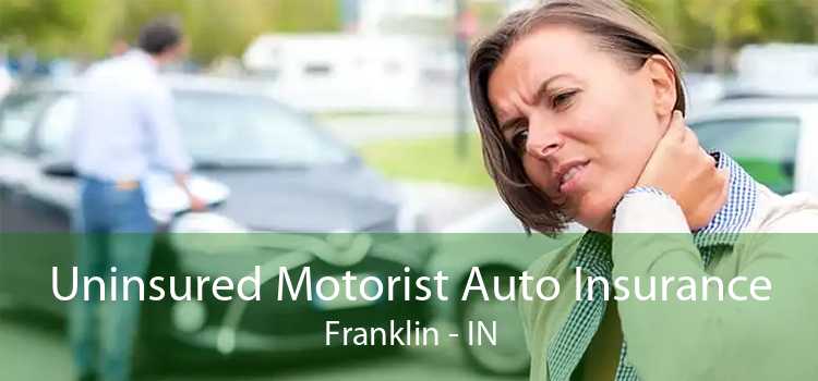 Uninsured Motorist Auto Insurance Franklin - IN