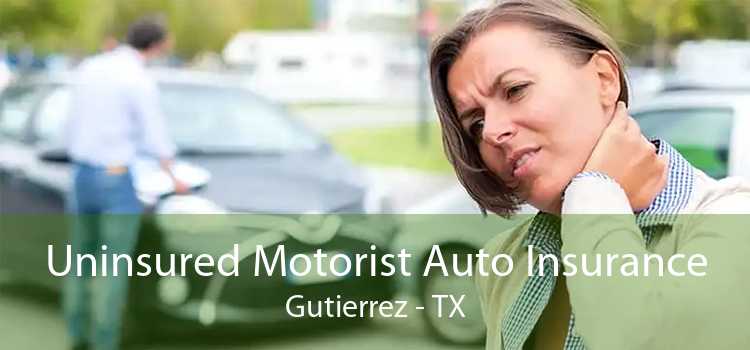 Uninsured Motorist Auto Insurance Gutierrez - TX