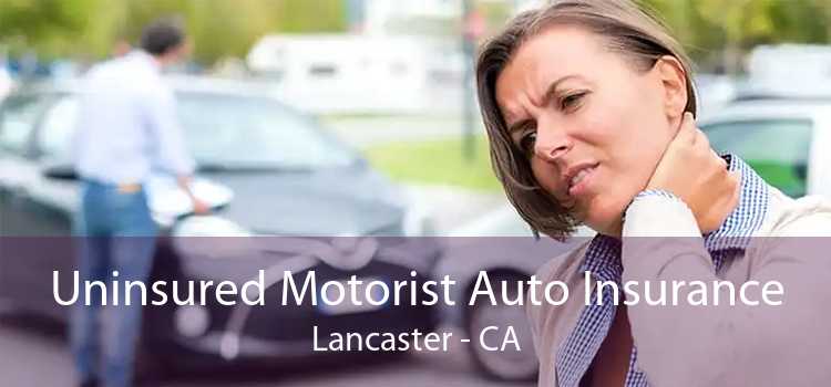 Uninsured Motorist Auto Insurance Lancaster - CA