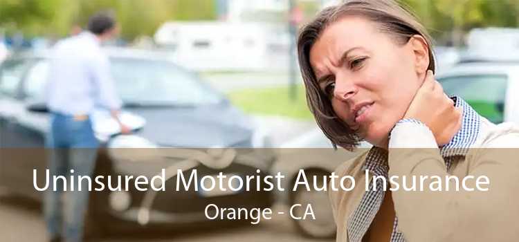 Uninsured Motorist Auto Insurance Orange - CA