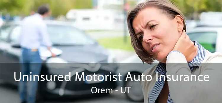 Uninsured Motorist Auto Insurance Orem - UT
