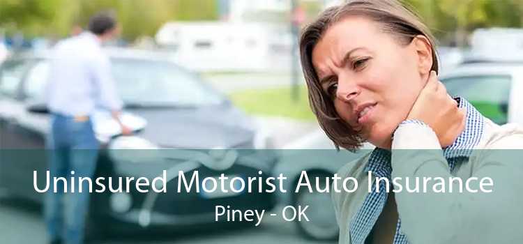 Uninsured Motorist Auto Insurance Piney - OK