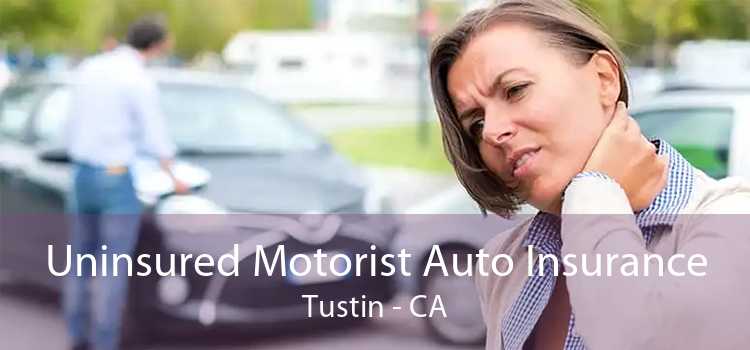 Uninsured Motorist Auto Insurance Tustin - CA