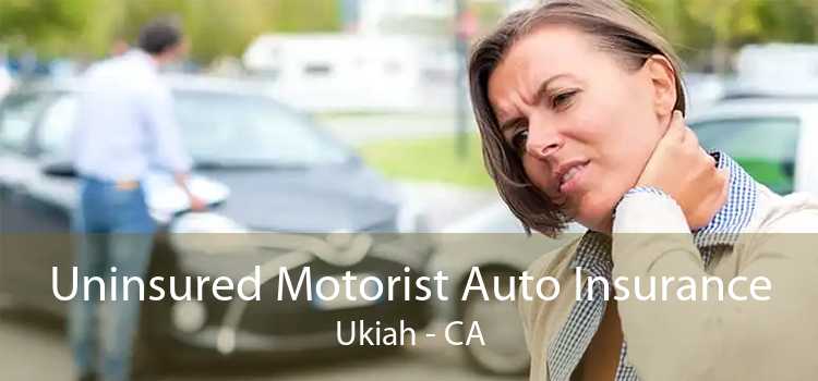 Uninsured Motorist Auto Insurance Ukiah - CA