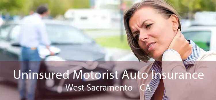Uninsured Motorist Auto Insurance West Sacramento - CA